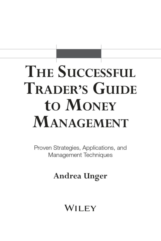 THE SUCCESSFUL TRADER’S GUIDE TO MONEY MANAGEMENT (Proven Strategies, Applications, and Management Techniques Andrea Unger)