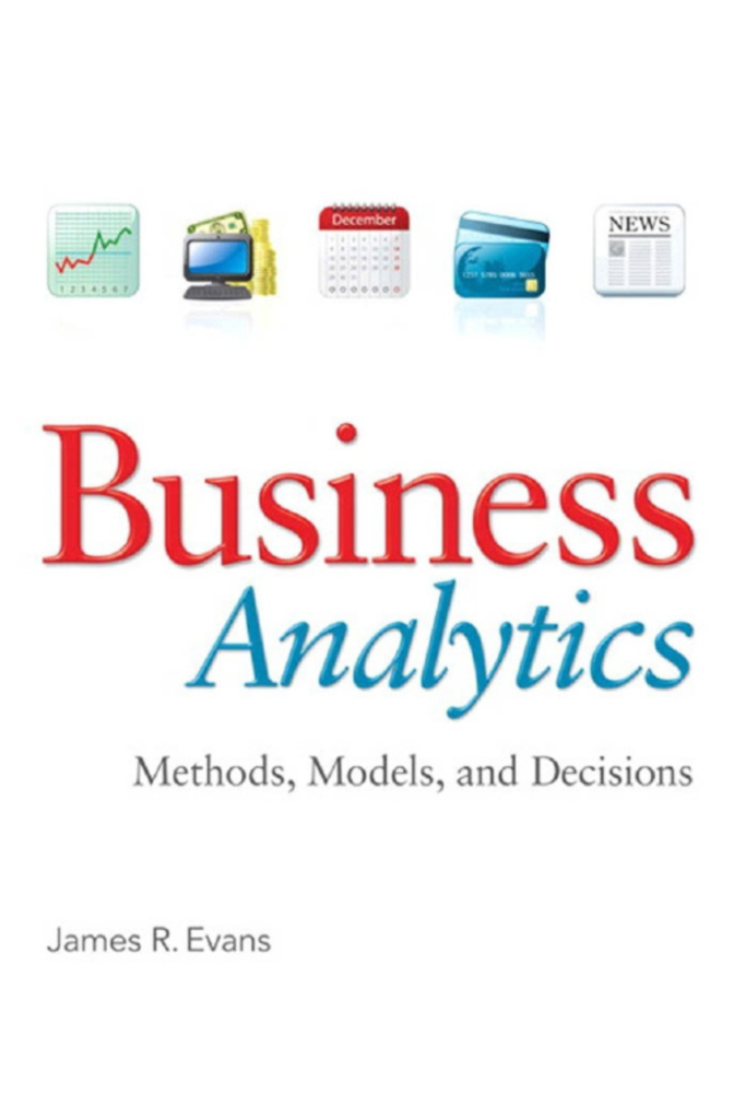 Business Analytics: Methods, Models, and Decisions