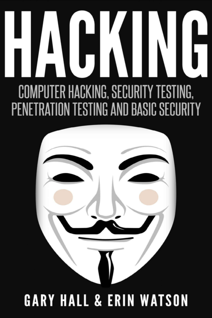 Hacking: Computer Hacking, Security Testing, Penetration Testing, and Basic Security