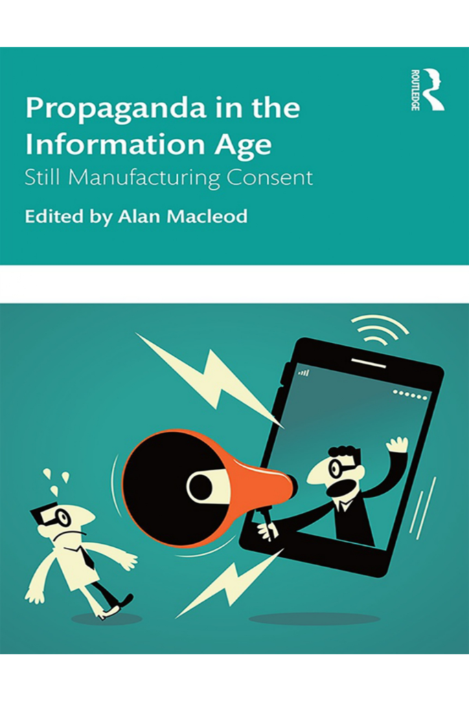 Propaganda in the Information Age: Still Manufacturing Consent