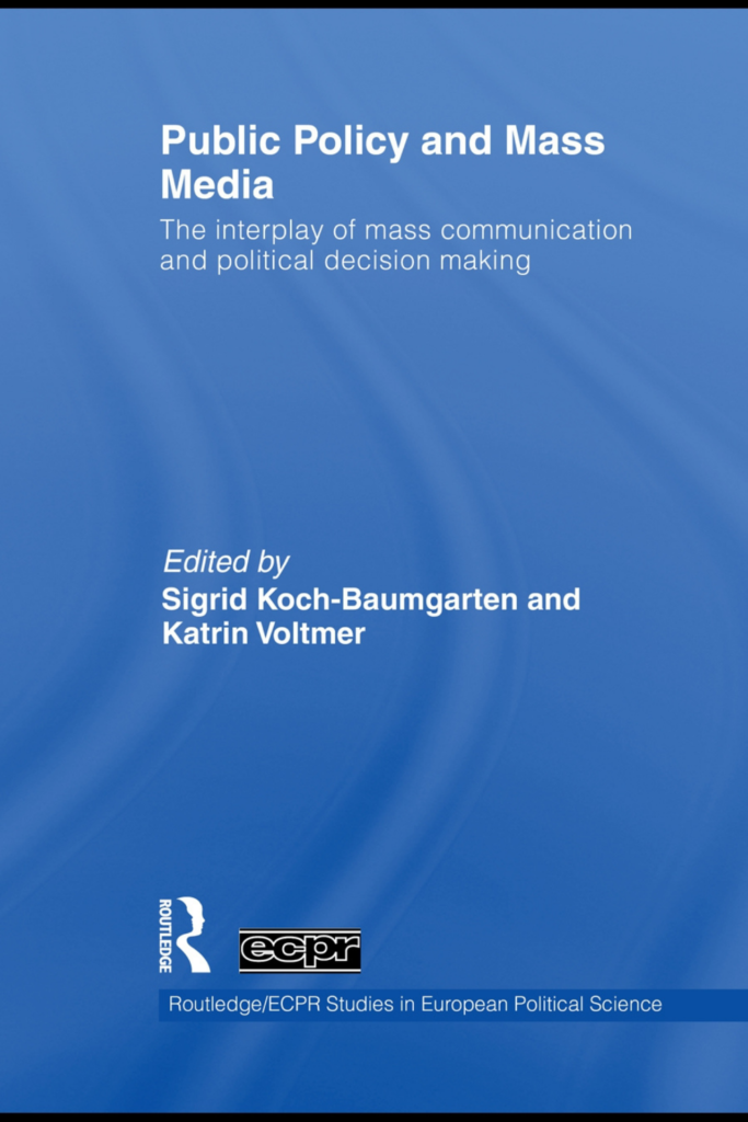 Public Policy and Mass Media: The Interplay of Mass Communication and Political Decision Making