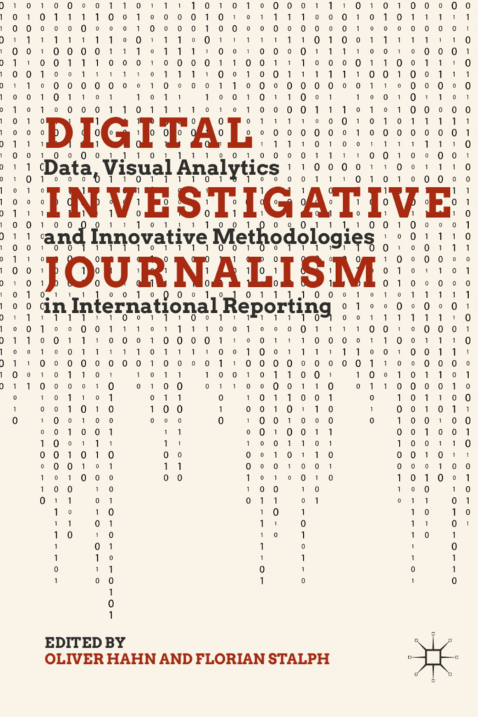 Digital Investigative Journalism Data, Visual Analytics and Innovative Methodologies in International Reporting