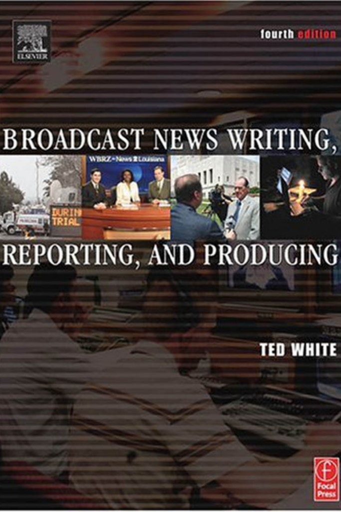 Broadcast News Writing, Reporting, and Producing Fourth Edition