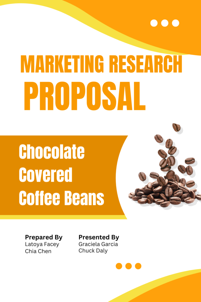 Marketing Research Proposal (Chocolate Covered Coffee Beans)
