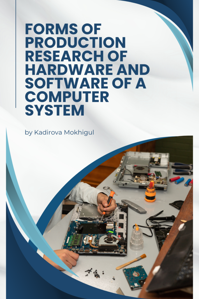 Forms of Production Research of Hardware and Software of a Computer System