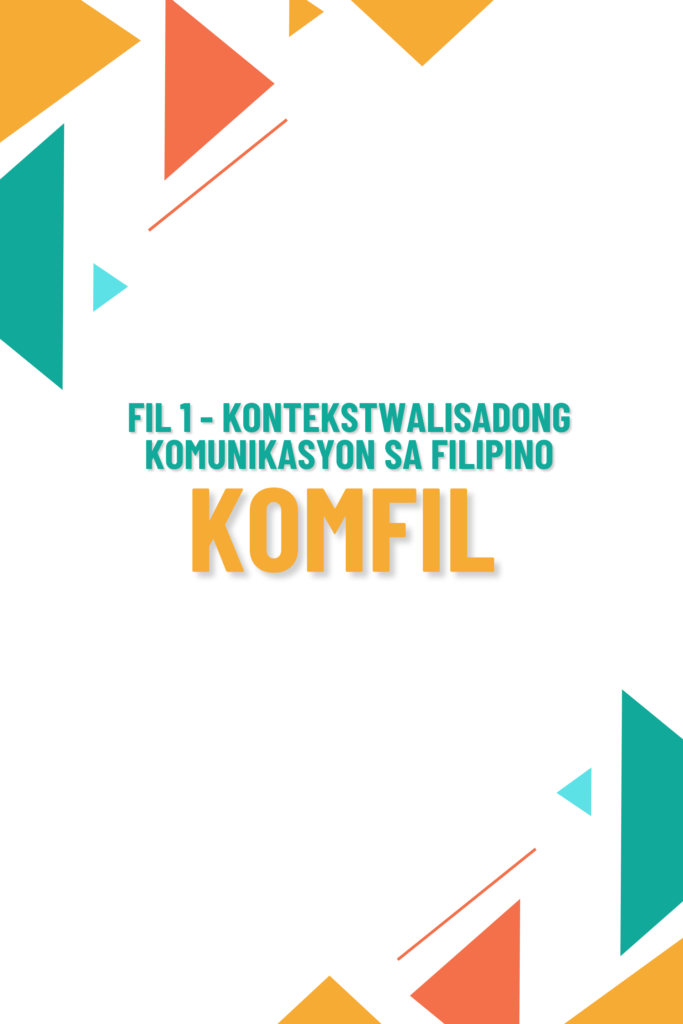 Fil 1 – Kontekstwalisadong Komunikasyon sa Filipino