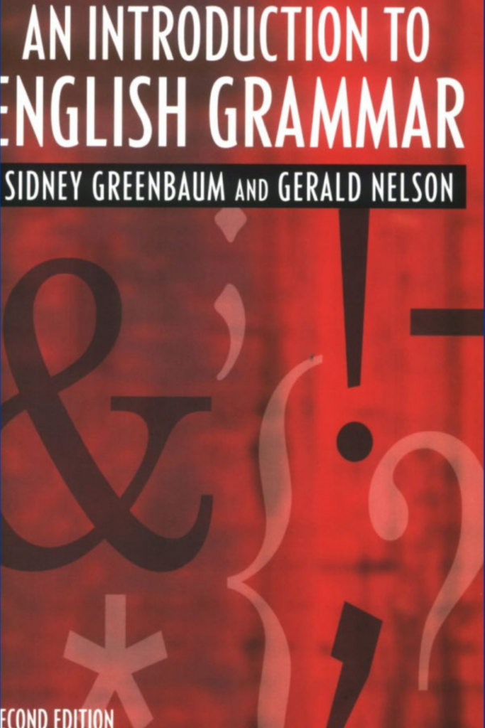 An Introduction to English Grammar, Longman Grammar, Syntax and Phonology, Second Edition