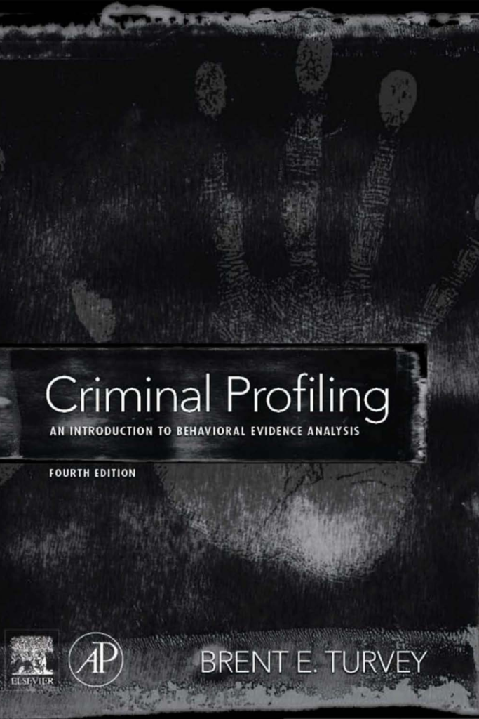 Criminal Profiling: An Introduction to Behavioral Evidence Analysis (Fourth Edition)
