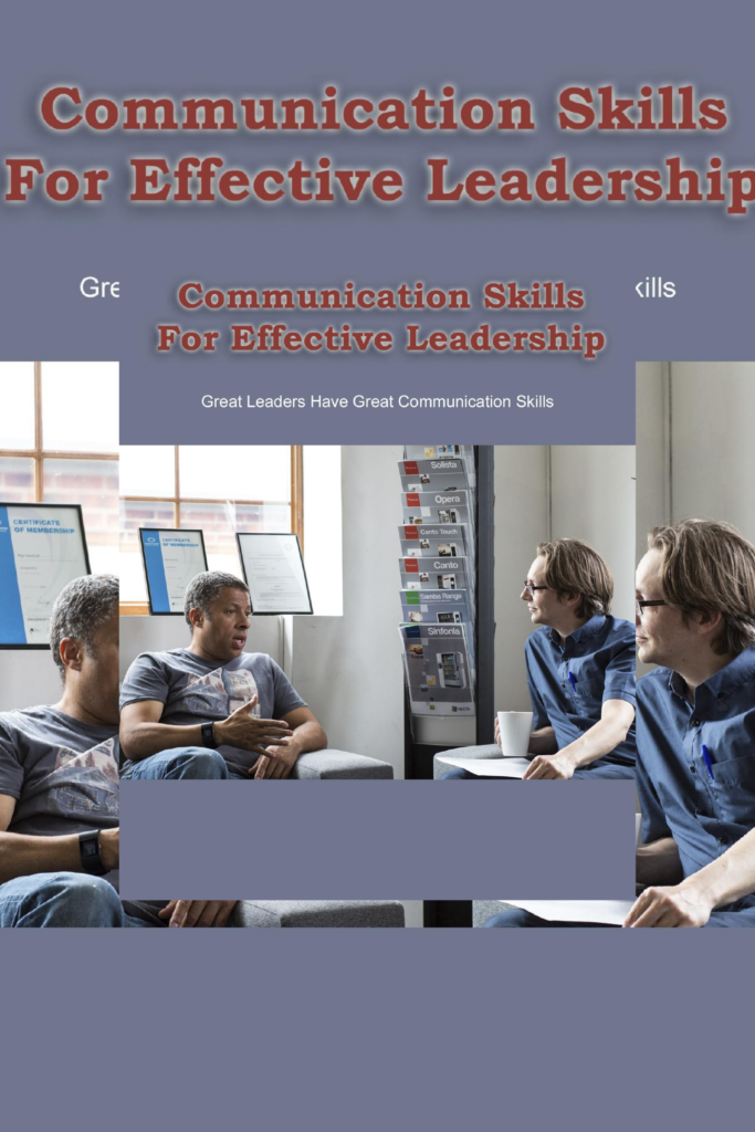 Communication Skills for Effective Leadership: Great Leaders Have Great Communication Skills