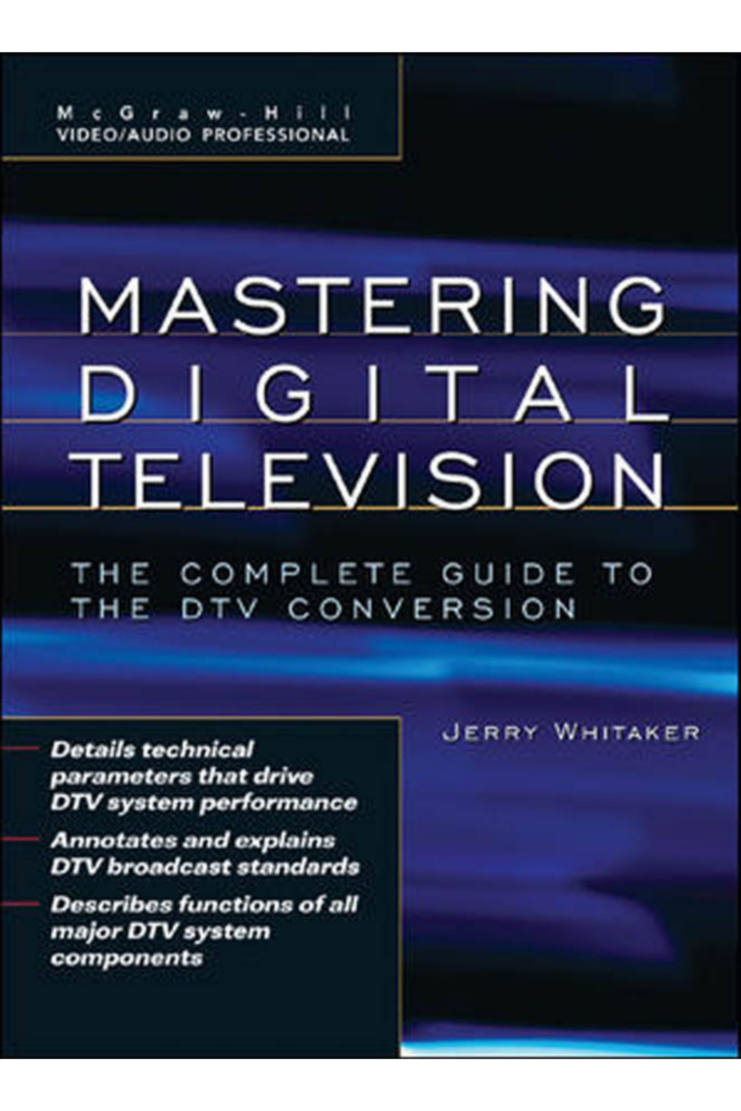 Mastering Digital Television The Complete Guide to the DTV Conversion
