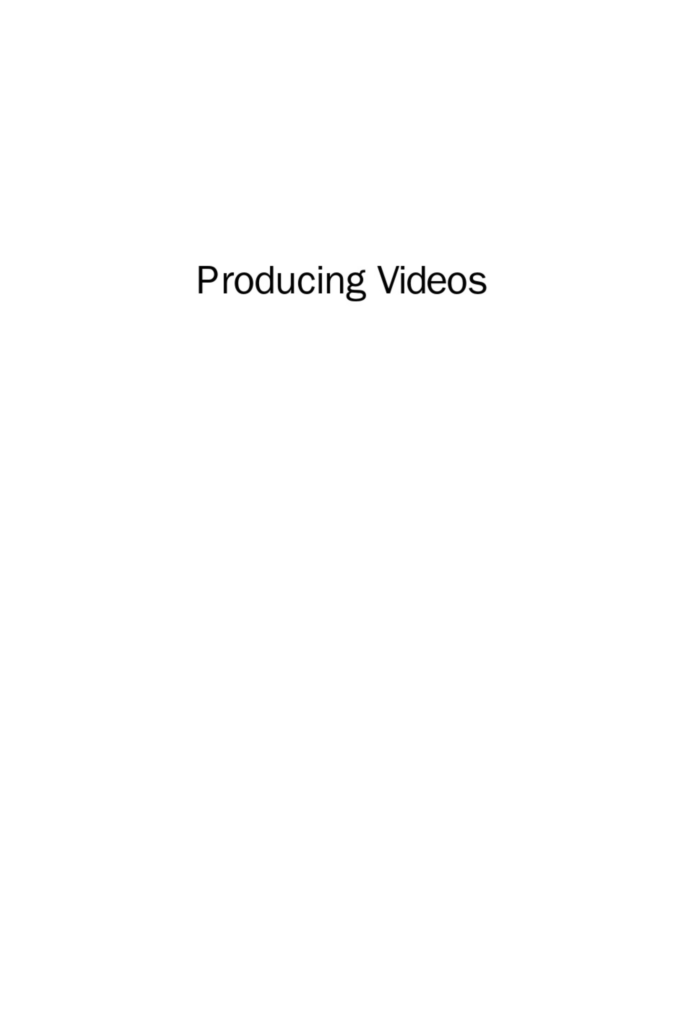 Producing Videos A Complete Guide