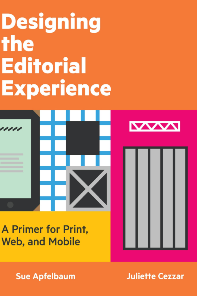 Designing The Editorial Experience: A Primer for Print, Web, and Mobile