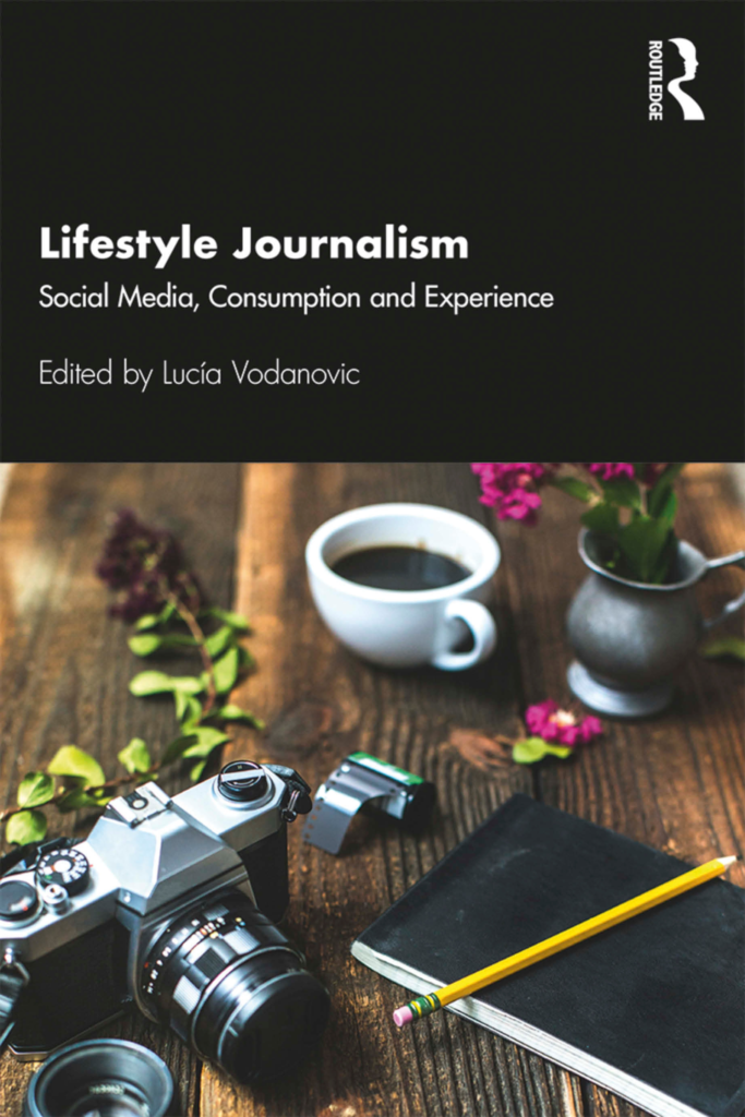 Lifestyle Journalism: Social Media, Consumption and Experience  First Edition
