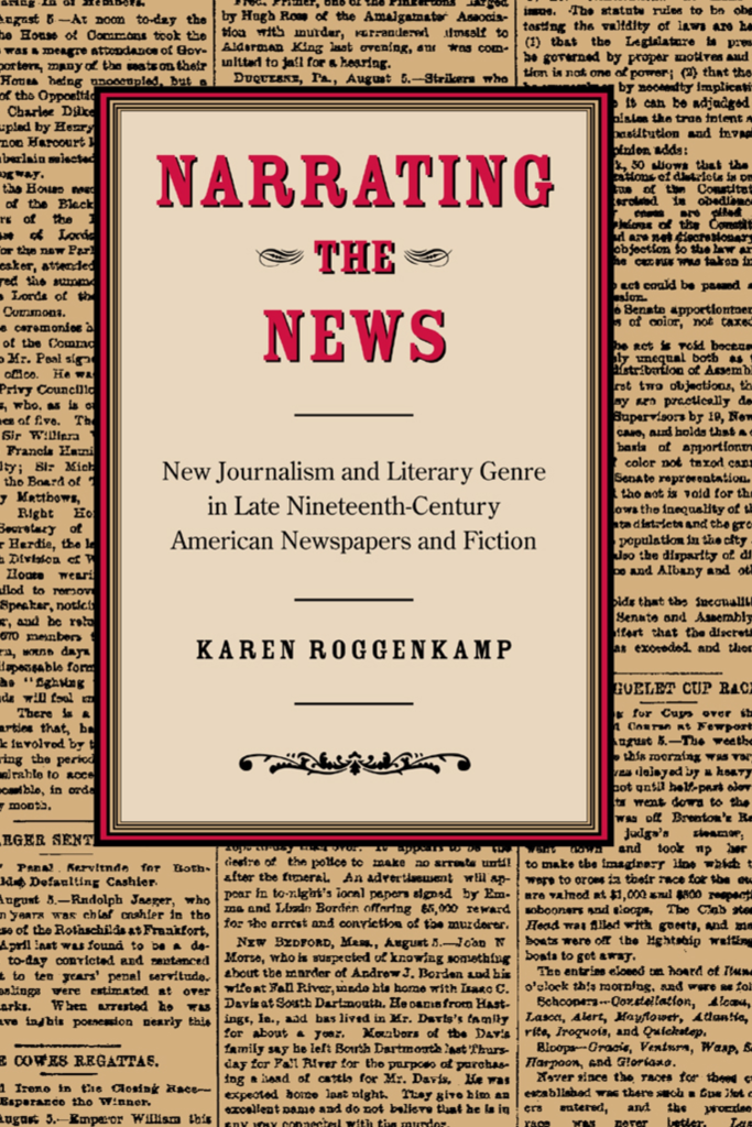 Narrating the News: New Journalism and Literary Genre in Late Nineteenth‑Century American Newspapers and Fiction