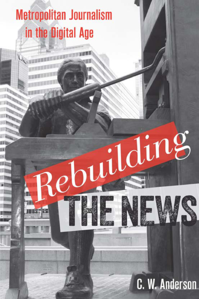 Rebuilding the News Metropolitan Journalism in the Digital Age