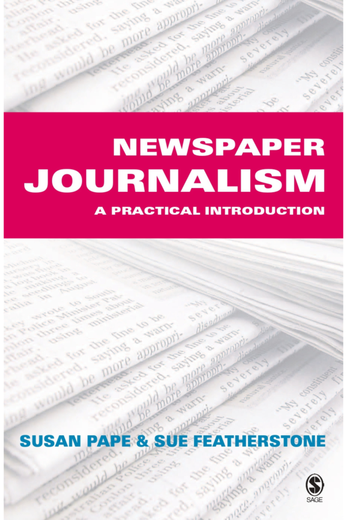 Newspaper Journalism A Practical Introduction (Susan Pape, Susan Featherstone)