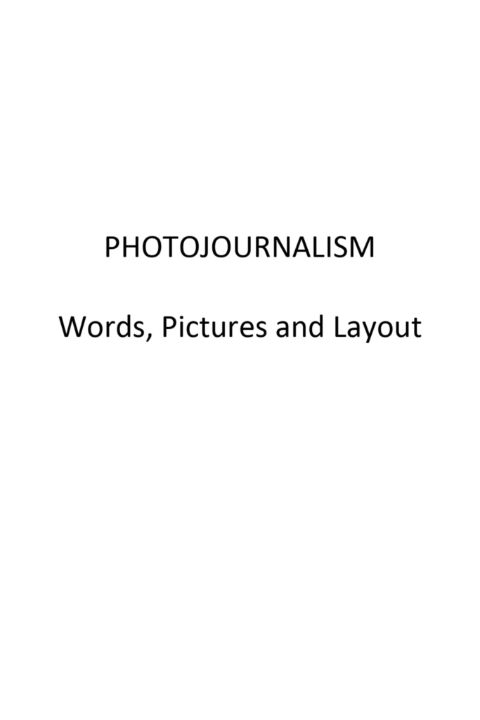 Photojournalism — Words, Pictures and Layout