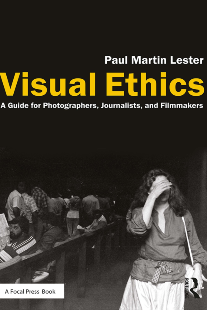 Visual Ethics A Guide for Photographers, Journalists, and Filmmakers