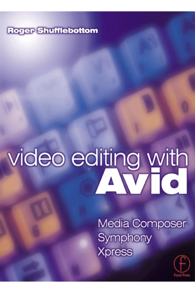 Video Editing with Avid Media Composer, Symphony, Xpress