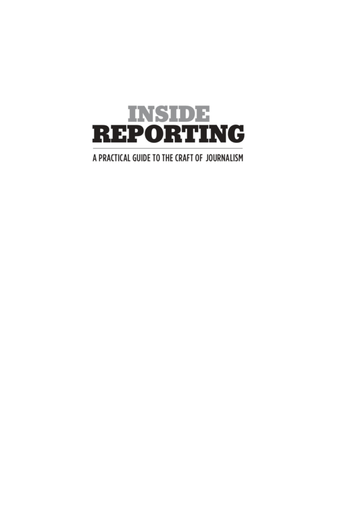 Inside reporting: A Practical Guide to the Craft of Journalism  (SECOND EDITION)