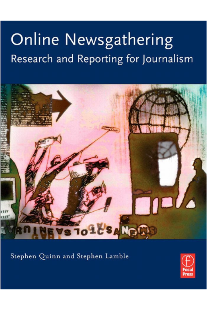 Online Newsgathering Research and Reporting for Journalism (Stephen Quinn, Stephen Lamble)