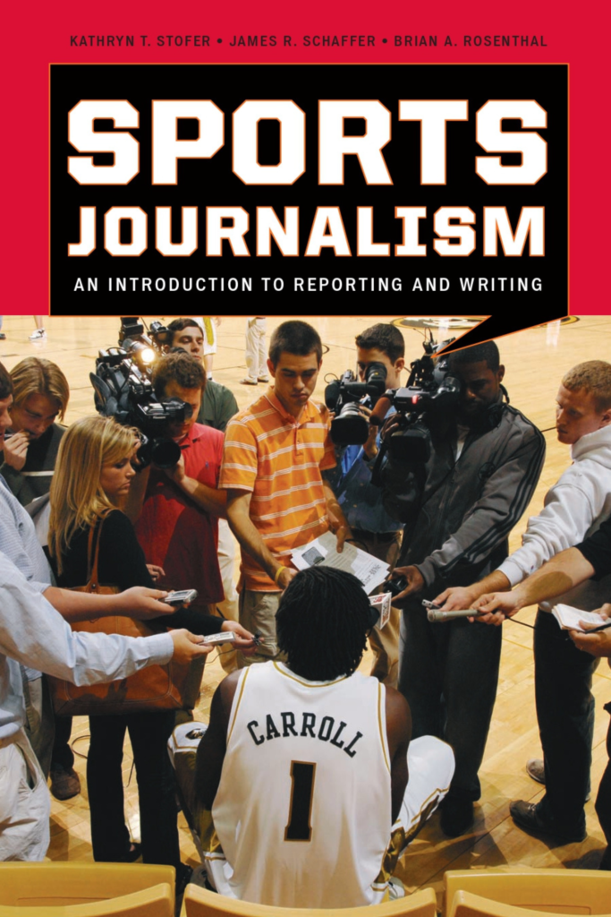Sports Journalism: An Introduction to Reporting and Writing