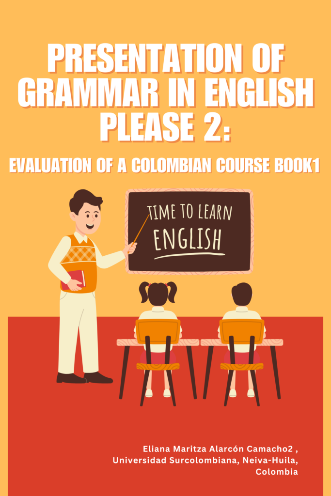Presentation of Grammar in English Please 2: Evaluation of a Colombian Coursebook1