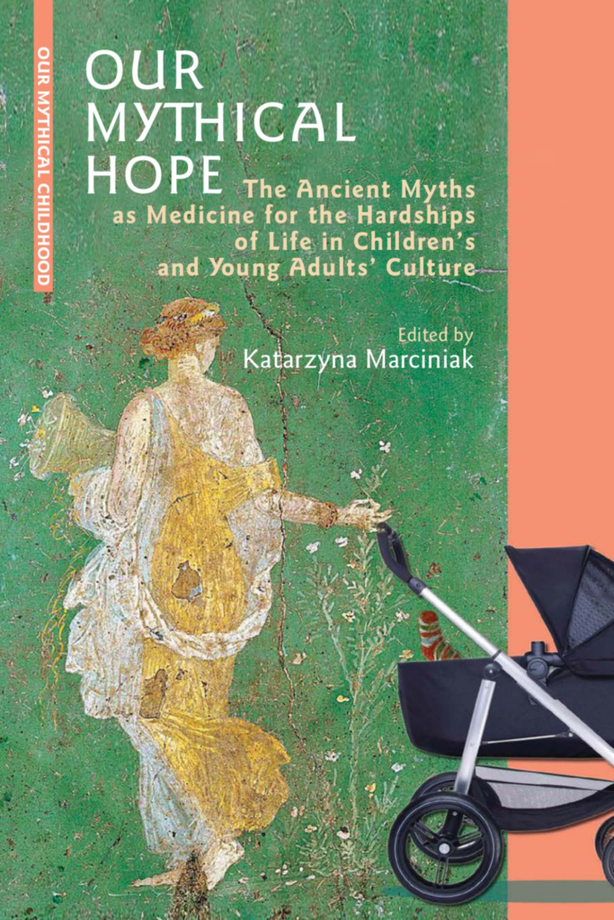 Our Mythical Hope: The Ancient Myths as Medicine for the Hardships of Life in Children’s and Young Adults’ Culture