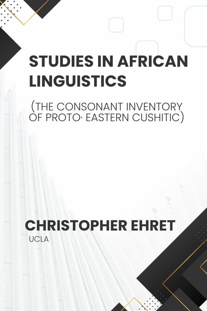 Studies in African Linguistics (THE CONSONANT INVENTORY OF PROTO· EASTERN CUSHITIC)