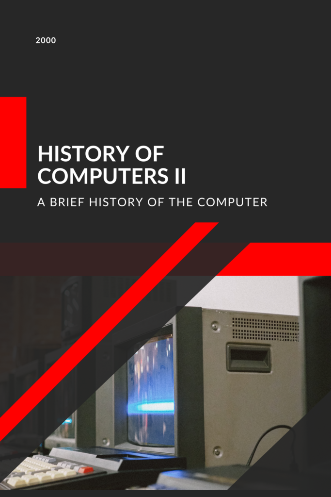 History of Computers II: A Brief History of the Computer