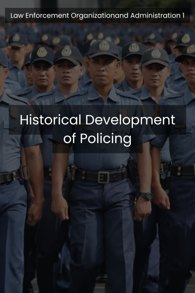 Law Enforcement Organization and Administration 1: Historical Development of Policing