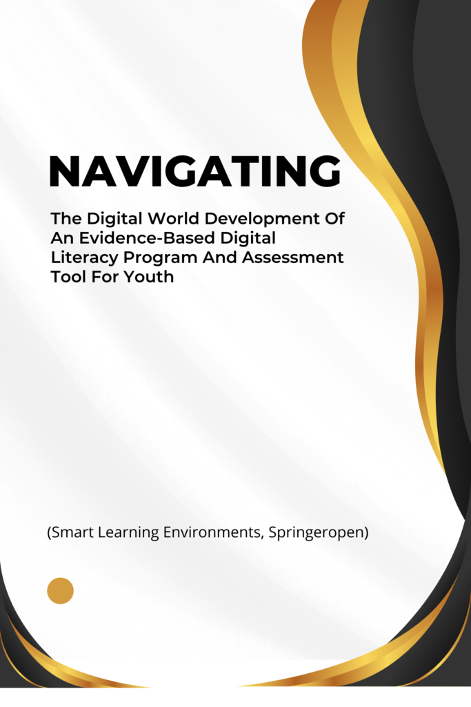 Navigating The Digital World Development Of An Evidence-Based Digital Literacy Program And Assessment Tool For Youth
