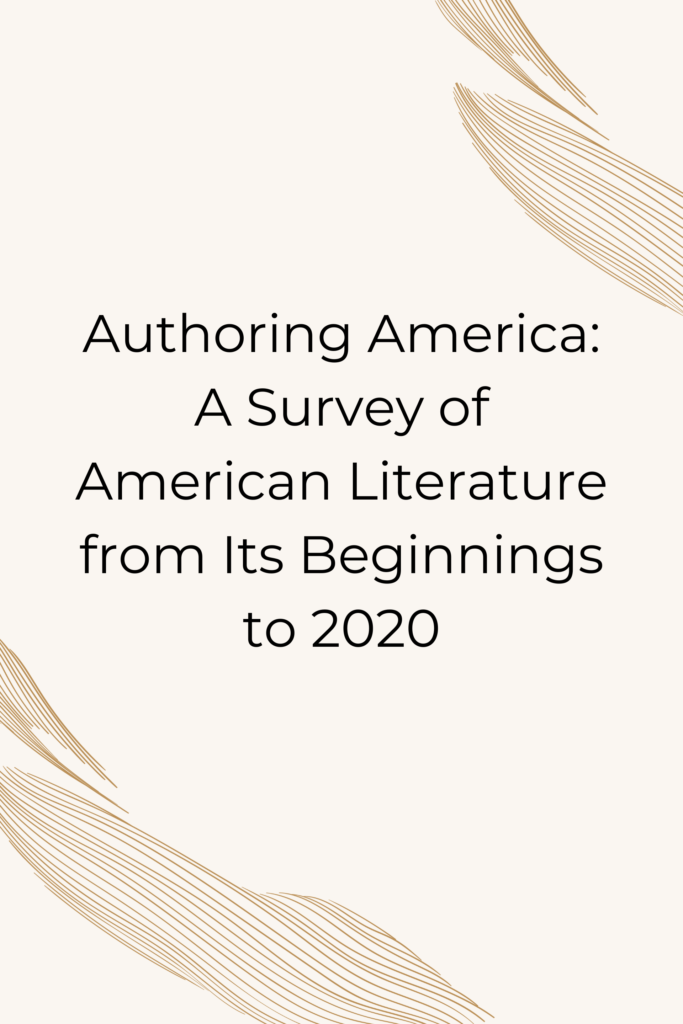 Authoring America: A Survey of American Literature from Its Beginnings to 2020