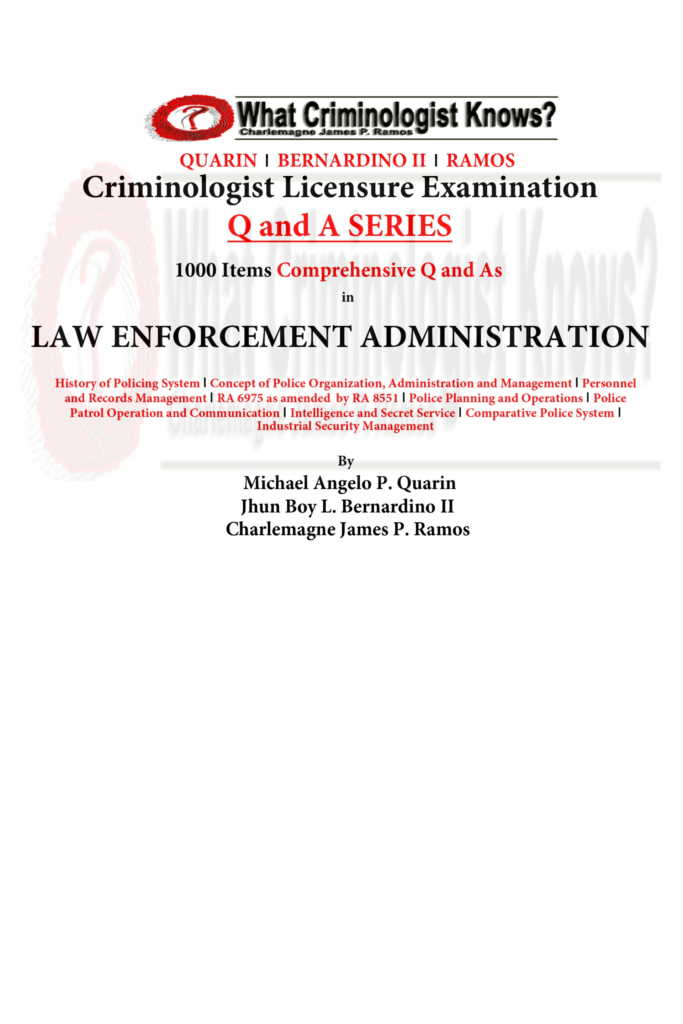Criminologist Licensure Examination Q and A Series: 1000 Items Comprehensive Q and As in Law Enforcement Administration