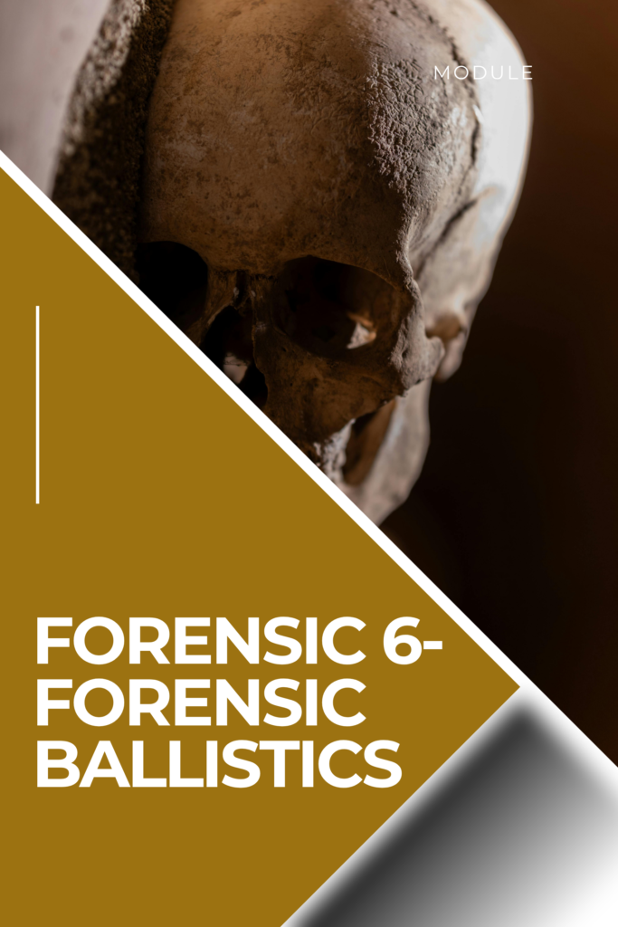 Forensic 6 – Forensic Ballistics