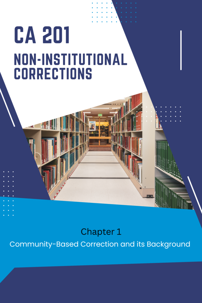 CA 201 – Non-Institutional Corrections: Chapter 1 – Community-Based Correction and Its Background