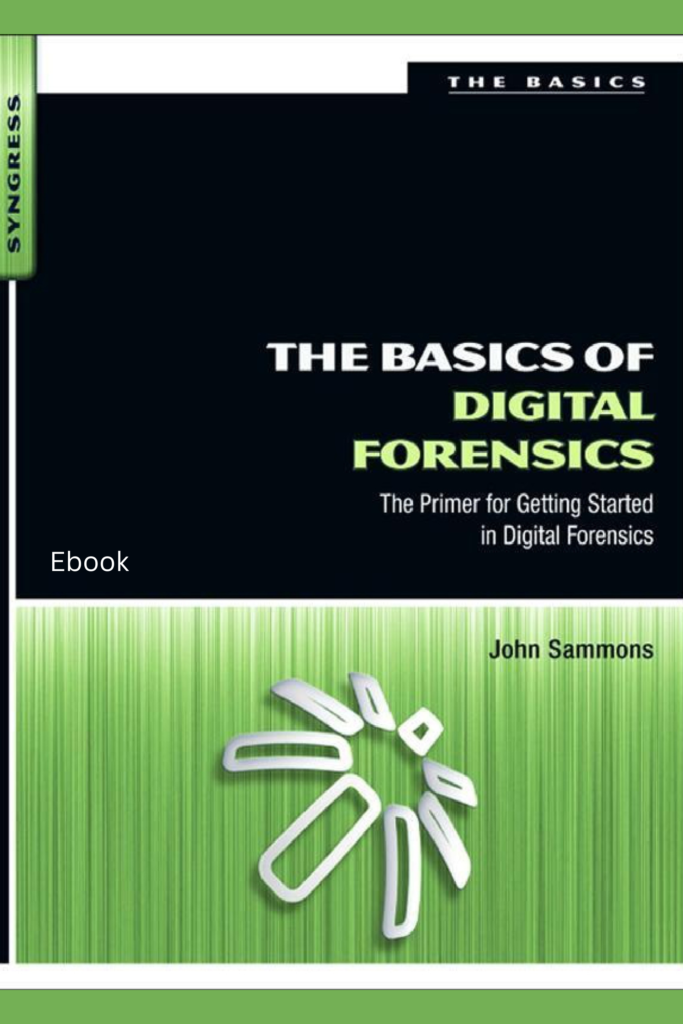 The Basics of Digital Forensics: The Primer for Getting Started in Digital Forensics
