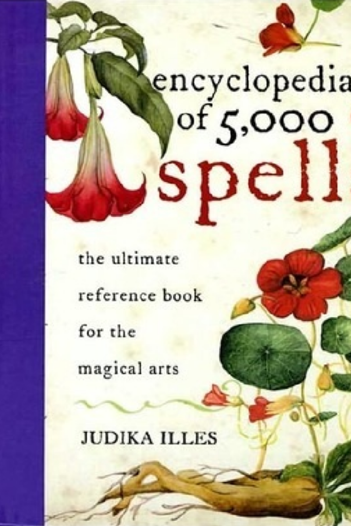 Encyclopedia of 5,000 Spells The Ultimate Reference Book for the Magical Arts 
