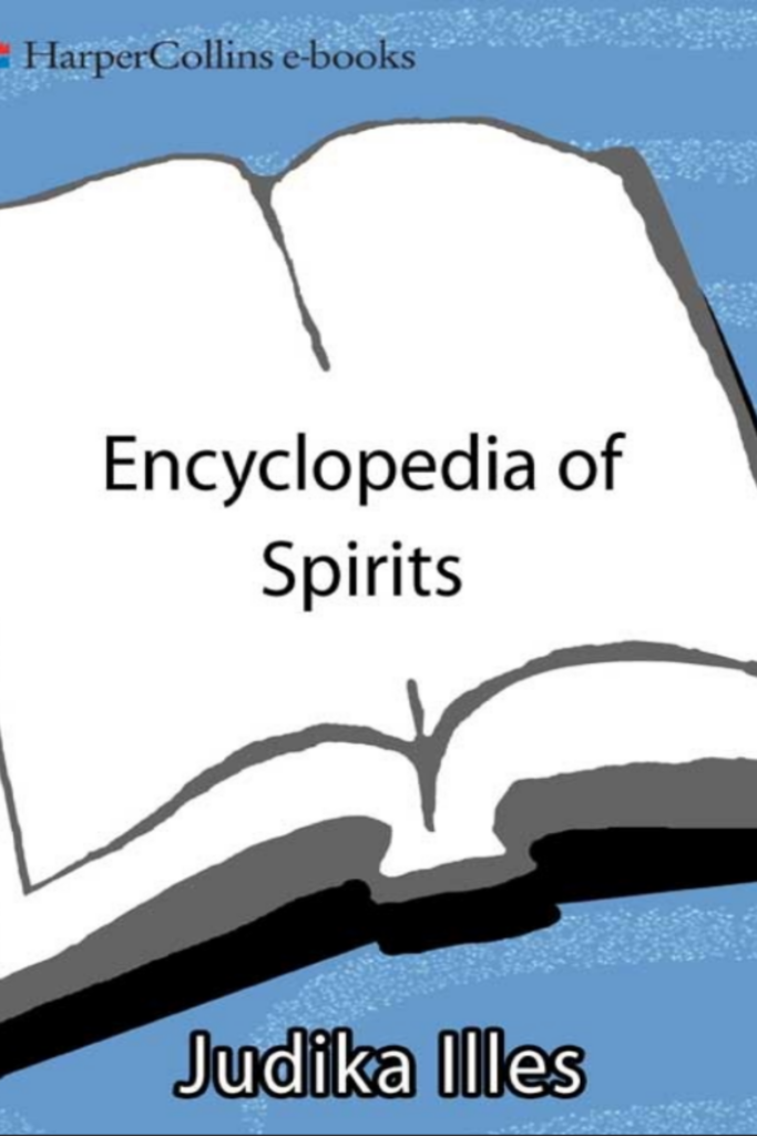 Encyclopedia of Spirits The Ultimate Guide to the Magic of Fairies,  Genies, Demons, Ghosts, Gods & Goddesses