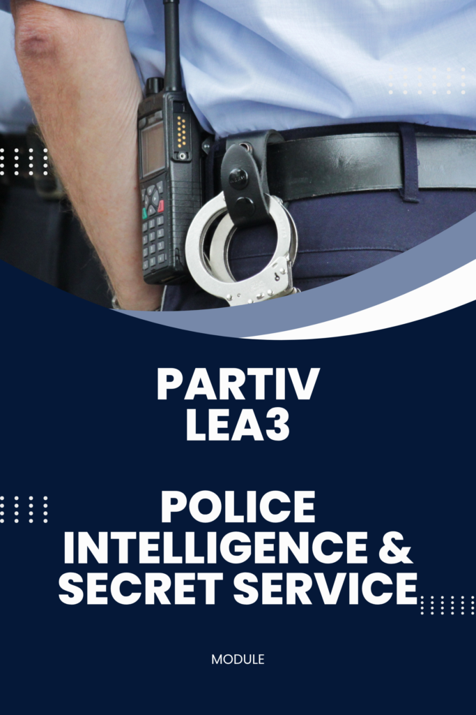 PART IV – LEA 3: Police Intelligence and Secret Service