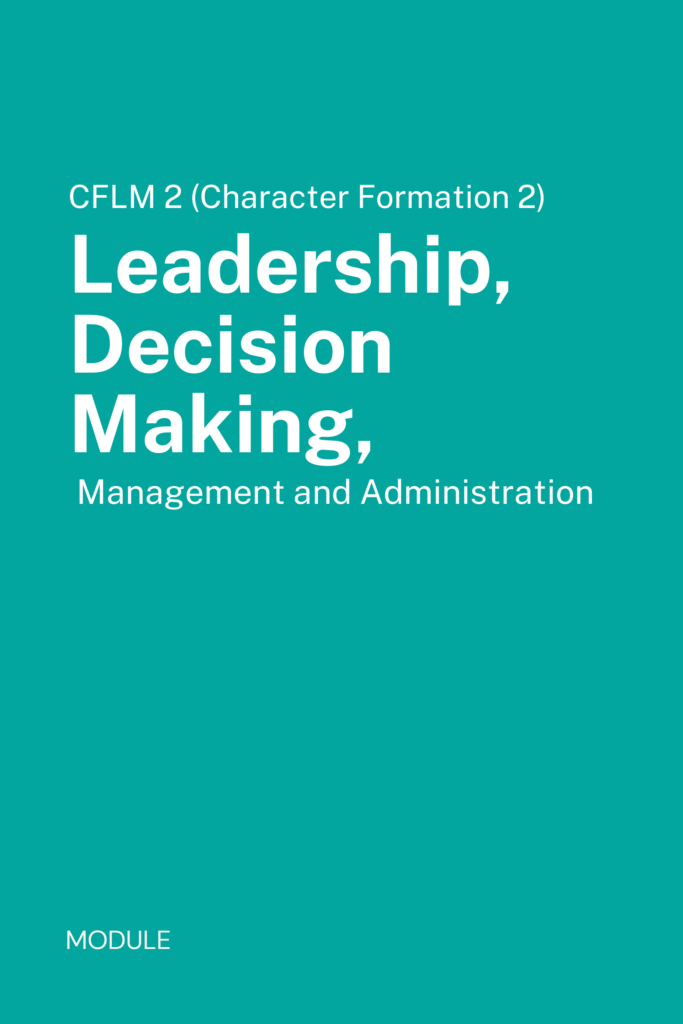 CFLM 2 (Character Formation 2) Leadership, Decision Making, Management and Administration Introduction