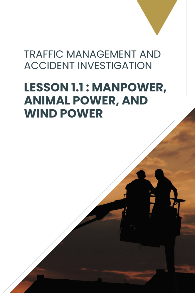 Traffic Management and Accident Investigation — Lesson 1.1: Manpower, Animal Power, and Wind Power