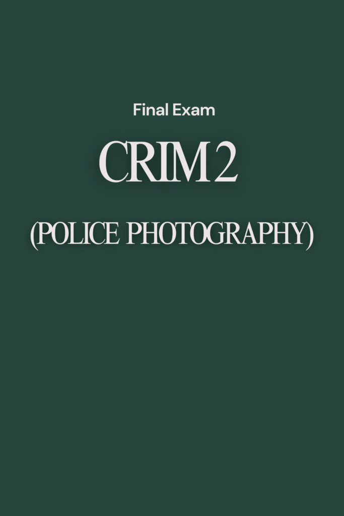 CRIM 2 (Police Photography) – Set A Final Exam