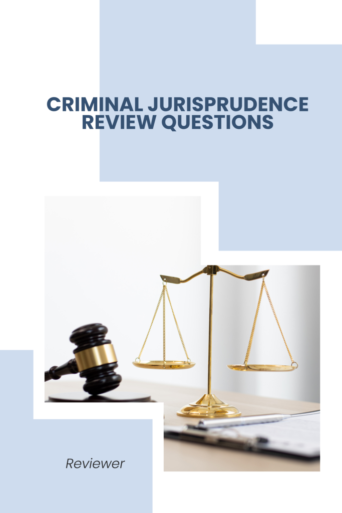 Criminal Jurisprudence Review Questions (Another Edition)