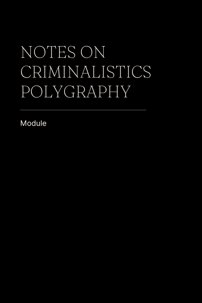 NOTES ON CRIMINALISTICS: POLYGRAPHY