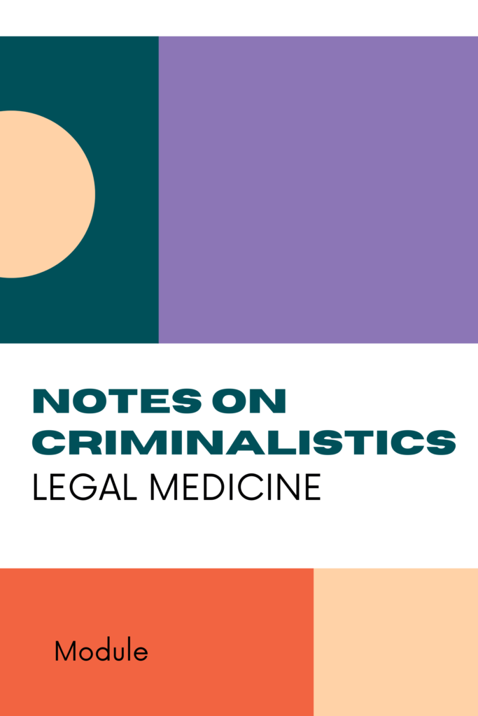 Notes on Criminalistics – Legal Medicine