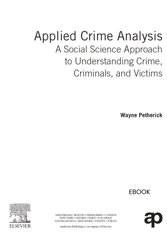 Applied Crime Analysis: A Social Science Approach to Understanding Crime, Criminals, and Victims