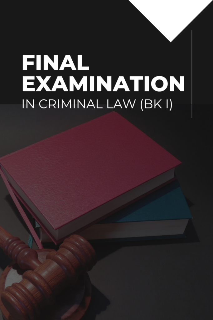 Final Examination in Criminal Law (Book I)