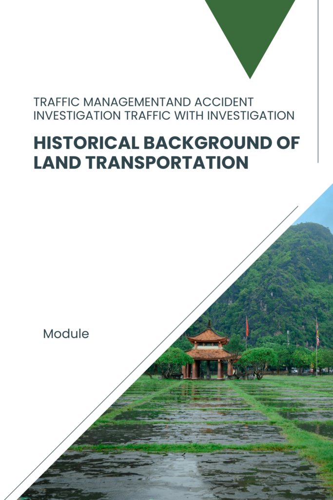 Traffic Management and Accident Investigation with Driving: Historical Background of Land Transportation
