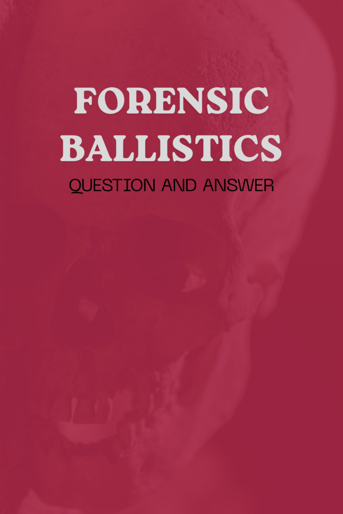 Forensic Ballistics